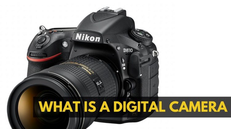 What is a Digital Camera
